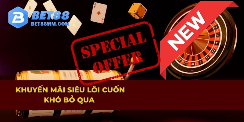 Khuyến mãi siêu lôi cuốn khó bỏ qua